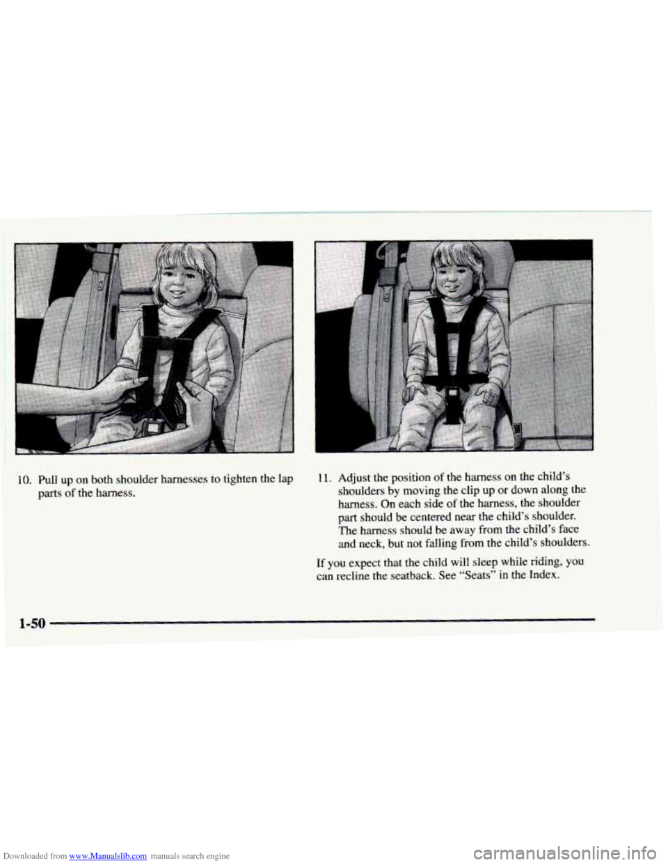 CHEVROLET ASTRO 1997 2.G Workshop Manual Downloaded from www.Manualslib.com manuals search engine 10. Pull up on both shoulder harnesses  to tighten the lap 
parts 
of the harness. 
11. Adjust the position of the  harness  on the child’s 
