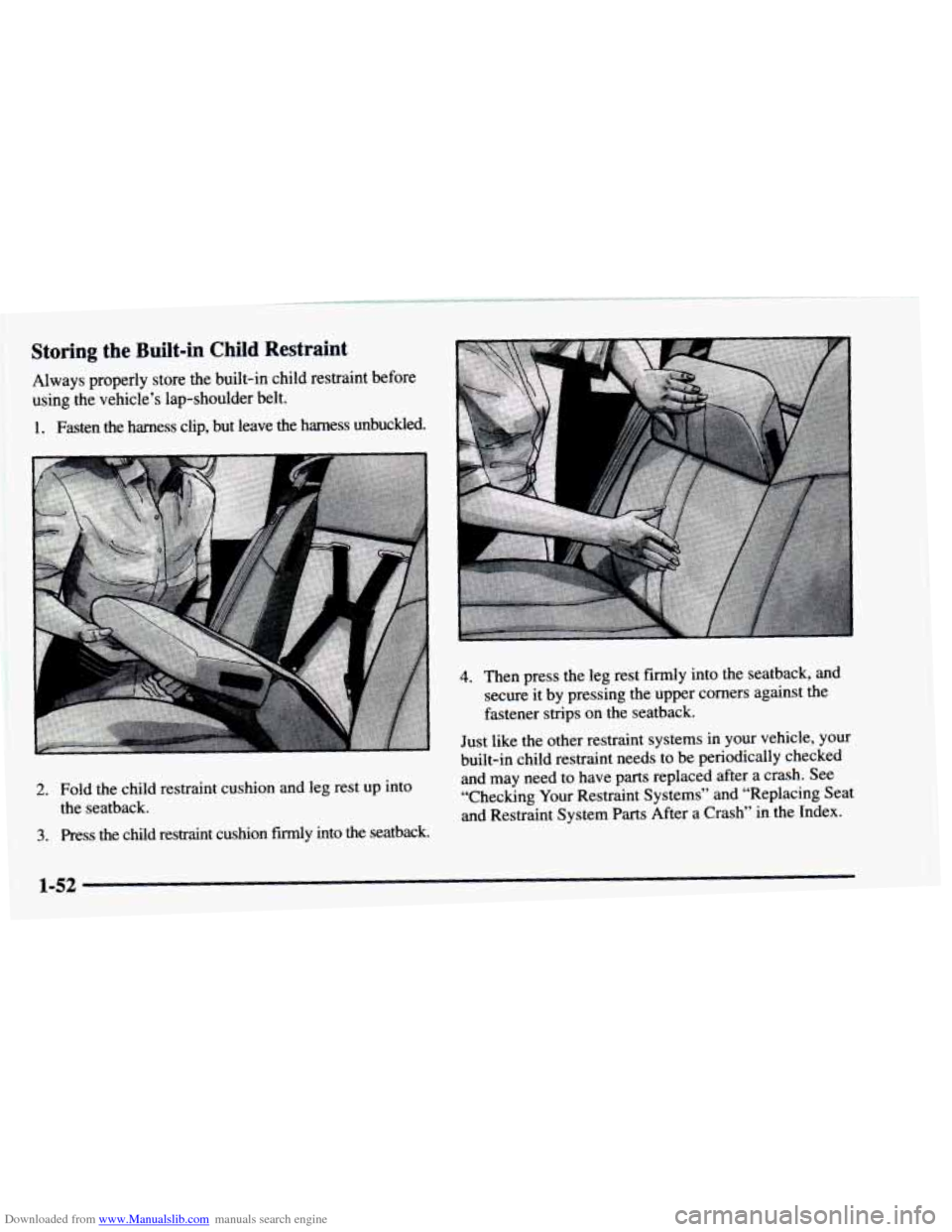 CHEVROLET ASTRO 1997 2.G Owners Manual Downloaded from www.Manualslib.com manuals search engine Storing  the  Built-in  Child  Restraint 
Always properly store the built-in  child restraint  before 
using the  vehicle’s lap-shoulder  bel