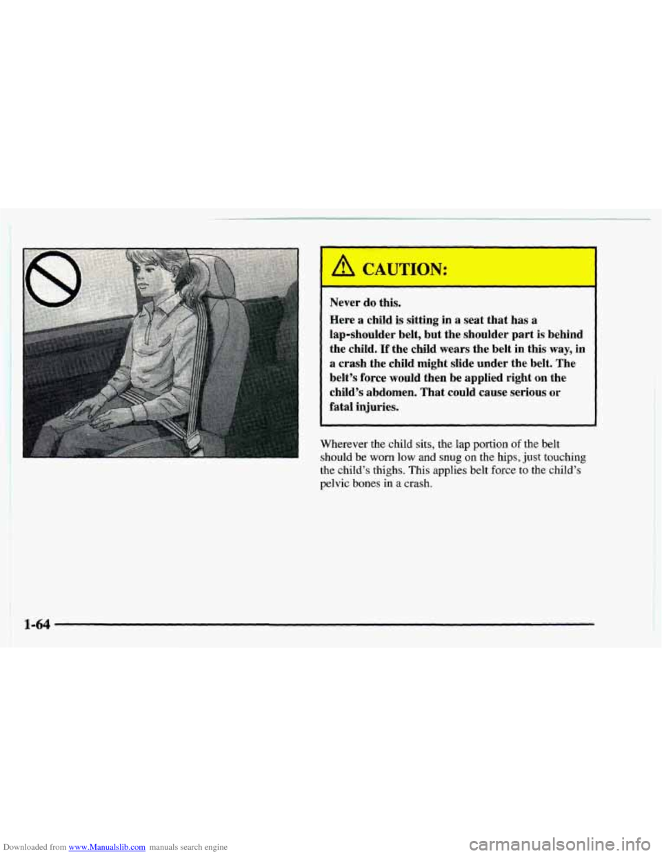 CHEVROLET ASTRO 1997 2.G Manual PDF Downloaded from www.Manualslib.com manuals search engine Never do this. 
Here 
a child  is  sitting in a seat that has a 
lap-shoulder  belt, but the shoulder  part is  behind 
the child. If the child
