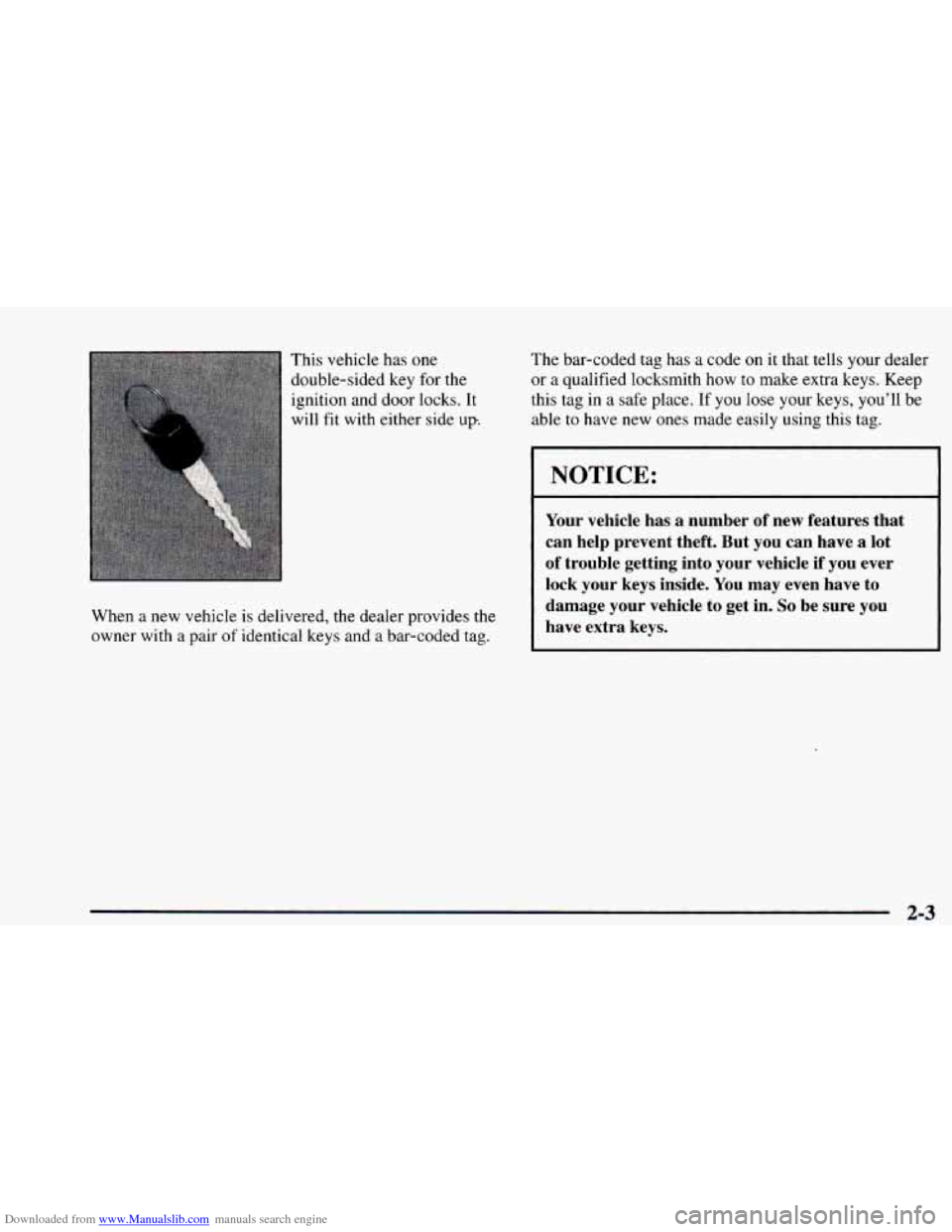 CHEVROLET ASTRO 1997 2.G Manual PDF Downloaded from www.Manualslib.com manuals search engine This vehicle has one
double-sided key for the
ignition and door locks. It
will fit with either side
up.
The bar-coded tag has a CHEVROLET ASTRO 1997 2.G Manual PDF Downloaded from www.Manualslib.com manuals search engine This vehicle has one
double-sided key for the
ignition and door locks. It
will fit with either side
up.
The bar-coded tag has a