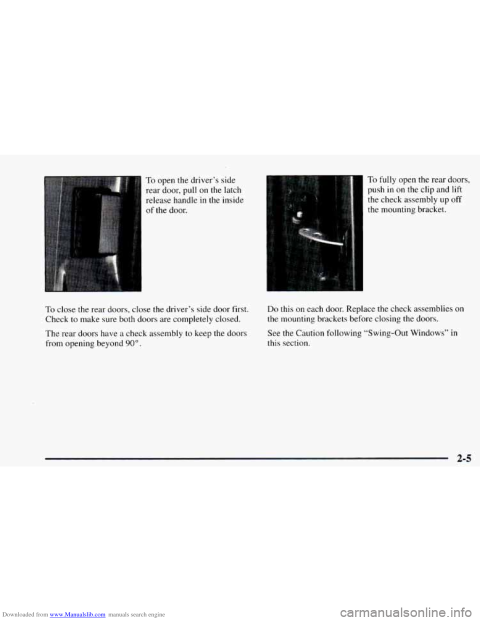 CHEVROLET ASTRO 1997 2.G Owners Manual Downloaded from www.Manualslib.com manuals search engine To open the  driver’s  side 
rear  door,  pull 
on the latch 
release  handle 
in the inside 
of  the door. 
To fully open  the rear  doors, 