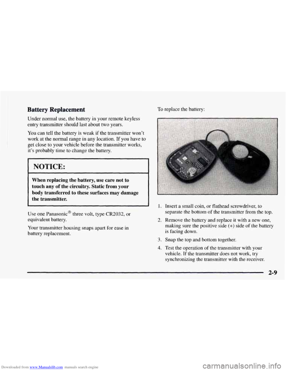 CHEVROLET ASTRO 1997 2.G Manual Online Downloaded from www.Manualslib.com manuals search engine Battery Replacement
Under normal use, the battery in your remote keyless
entry transmitter should last about two years.
You can tell the b CHEVROLET ASTRO 1997 2.G Manual Online Downloaded from www.Manualslib.com manuals search engine Battery Replacement
Under normal use, the battery in your remote keyless
entry transmitter should last about two years.
You can tell the b
