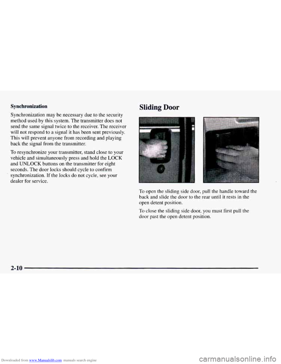 CHEVROLET ASTRO 1997 2.G Owners Manual Downloaded from www.Manualslib.com manuals search engine Synchronization 
Synchronization may be necessary  due  to the security 
method used  by this system.  The transmitter does  not 
send the same