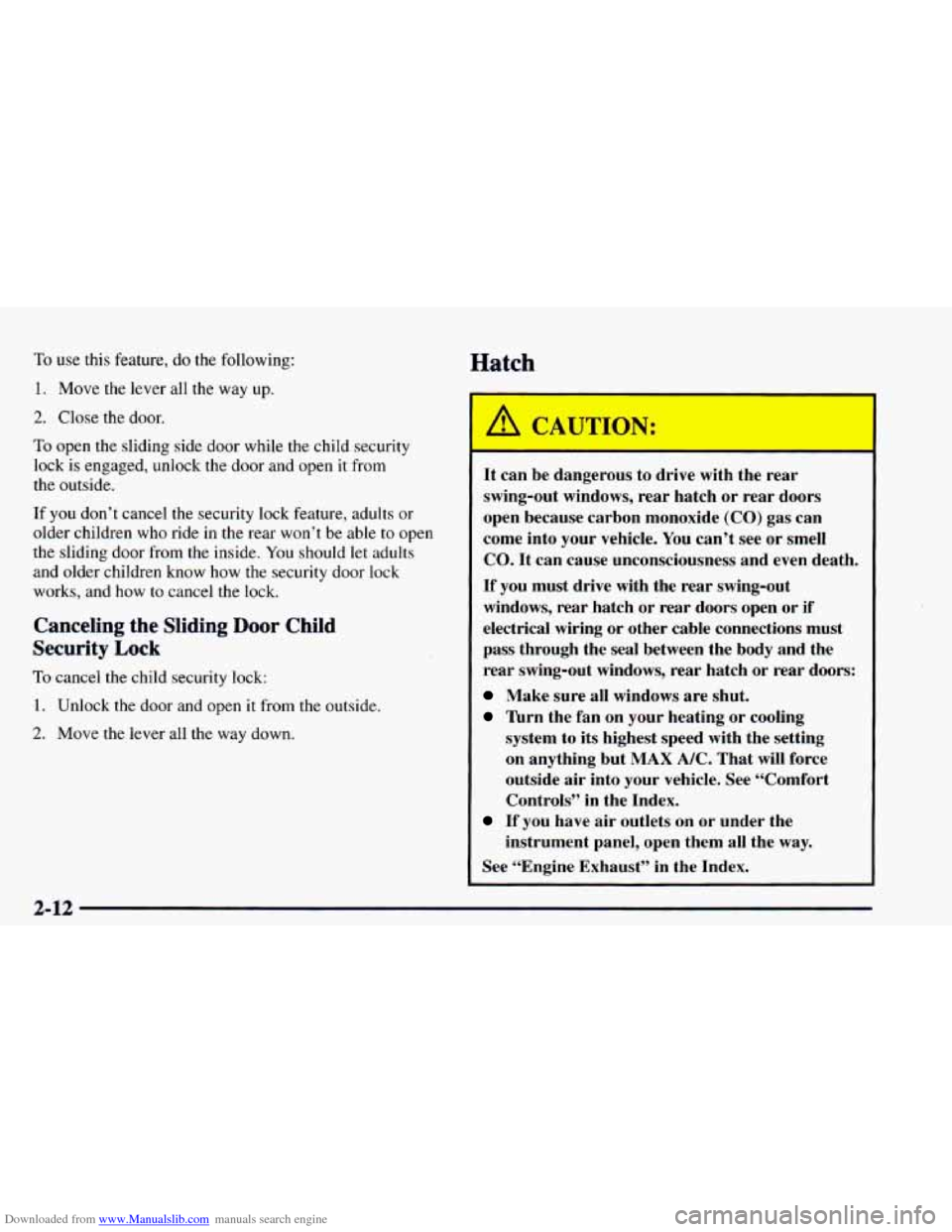 CHEVROLET ASTRO 1997 2.G Owners Manual Downloaded from www.Manualslib.com manuals search engine To use this feature, do the following: 
1. Move  the lever all the  way up. 
2. Close the door. 
To open the sliding  side door while the child