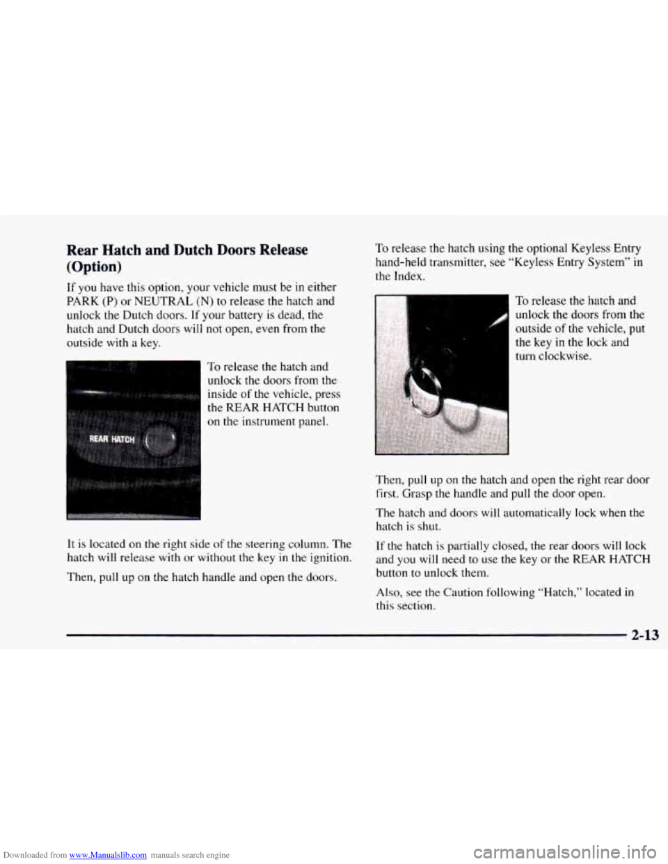 CHEVROLET ASTRO 1997 2.G Owners Manual Downloaded from www.Manualslib.com manuals search engine Rear  Hatch  and  Dutch Doors Release 
(Option) 
If you have  this  option,  your vehicle must  be in either 
PARK 
(P) or  NEUTRAL  (N) to  re