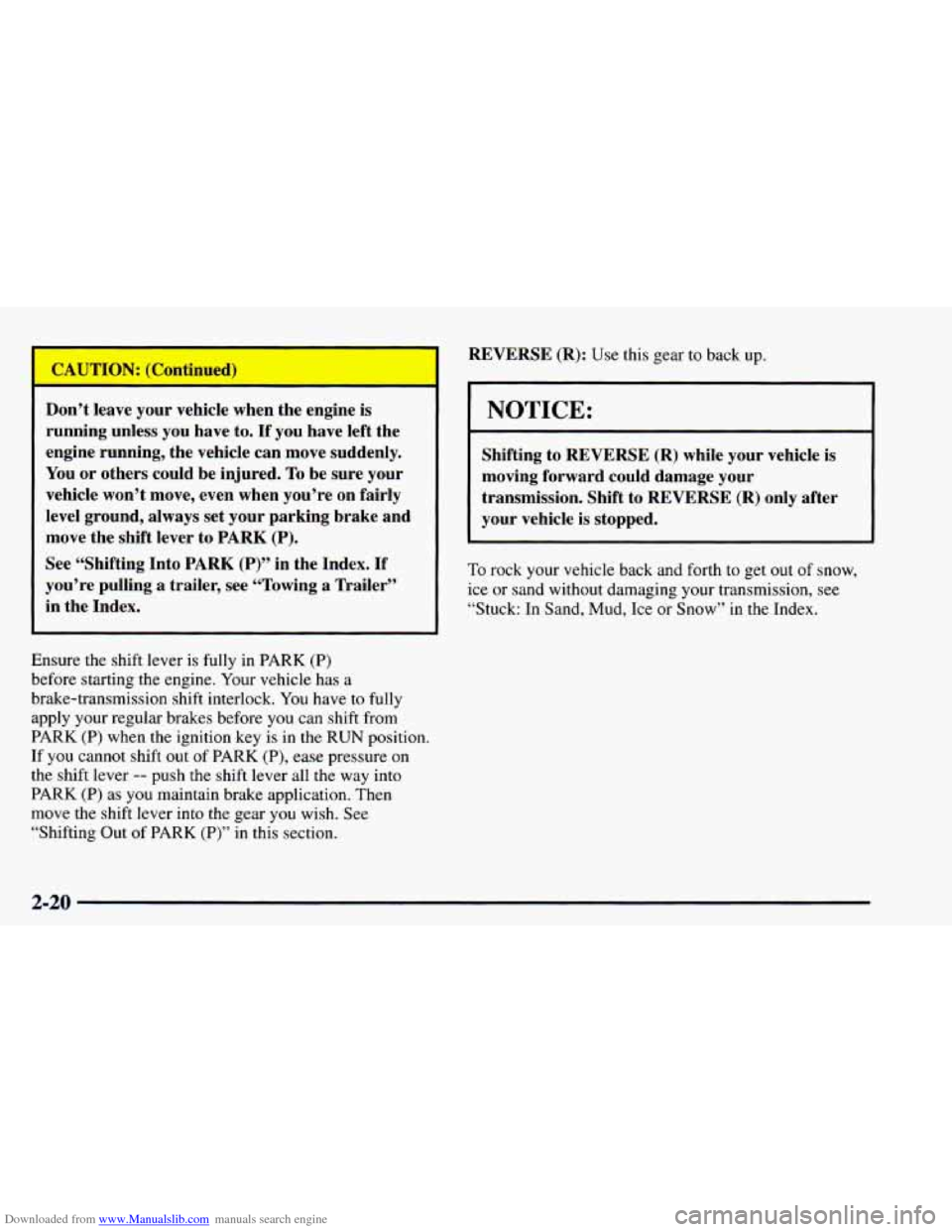 CHEVROLET ASTRO 1997 2.G Owners Manual Downloaded from www.Manualslib.com manuals search engine REVERSE (R): Use this gear to back up.
Don’t leave your vehicle when the engine is
running unless you have to.
If you have lef CHEVROLET ASTRO 1997 2.G Owners Manual Downloaded from www.Manualslib.com manuals search engine REVERSE (R): Use this gear to back up.
Don’t leave your vehicle when the engine is
running unless you have to.
If you have lef