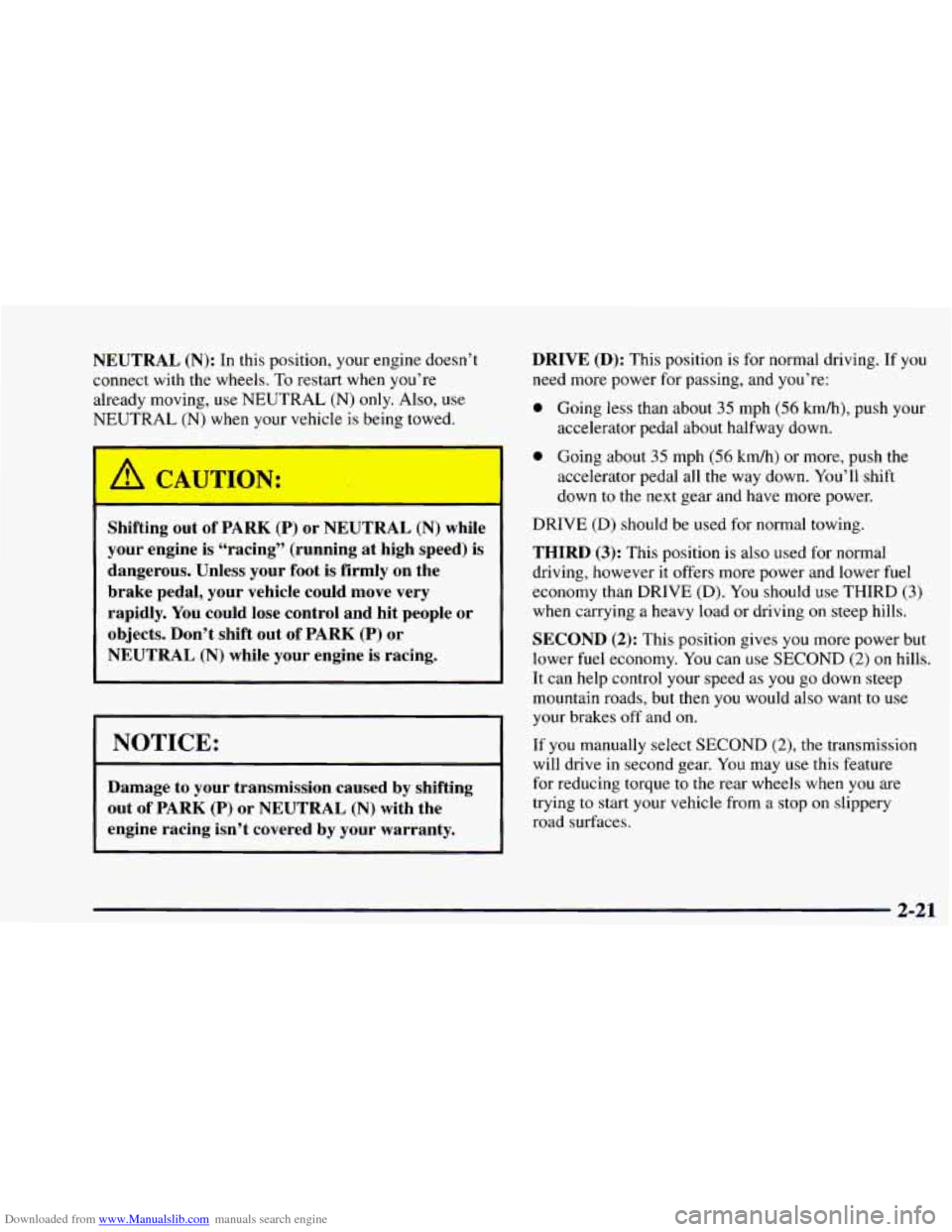 CHEVROLET ASTRO 1997 2.G Owners Manual Downloaded from www.Manualslib.com manuals search engine NEUTRAL (N): In this  position,  your engine  doesn’t 
connect  with the wheels. 
To restart  when you’re 
already  moving, 
use NEUTRAL  (