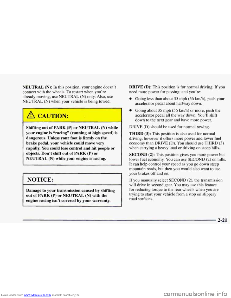 CHEVROLET ASTRO 1997 2.G Owners Manual Downloaded from www.Manualslib.com manuals search engine NEUTRAL (N): In this position, your engine doesn’t
connect with the wheels.
To restart when you’re
already moving,
use NEUTRAL ( CHEVROLET ASTRO 1997 2.G Owners Manual Downloaded from www.Manualslib.com manuals search engine NEUTRAL (N): In this position, your engine doesn’t
connect with the wheels.
To restart when you’re
already moving,
use NEUTRAL (