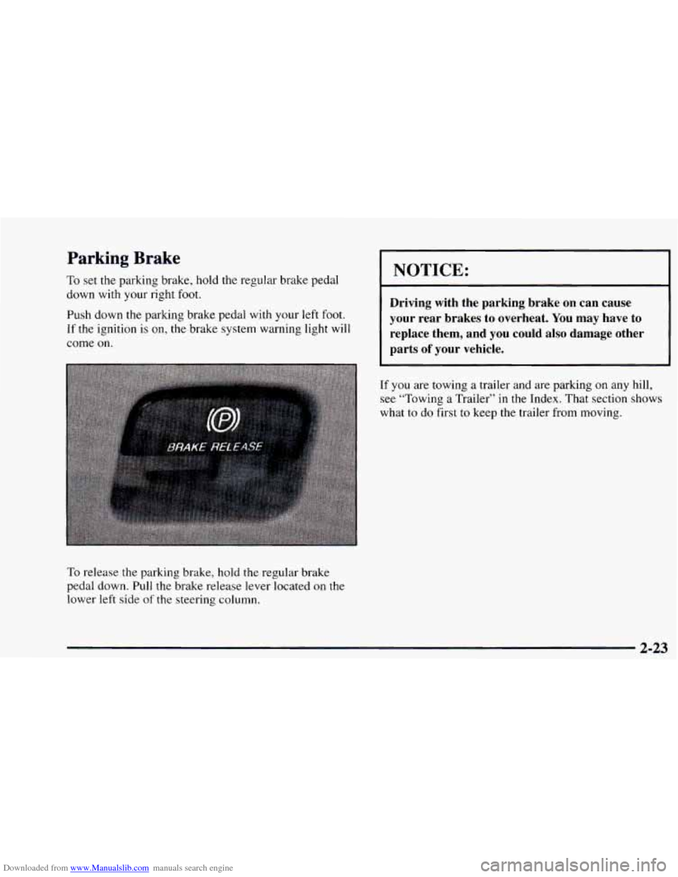 CHEVROLET ASTRO 1997 2.G Owners Manual Downloaded from www.Manualslib.com manuals search engine Parking Brake
To set the parking brake, hold the regular brake pedal
down with your right foot.
Push down the parking brake pedal wit CHEVROLET ASTRO 1997 2.G Owners Manual Downloaded from www.Manualslib.com manuals search engine Parking Brake
To set the parking brake, hold the regular brake pedal
down with your right foot.
Push down the parking brake pedal wit