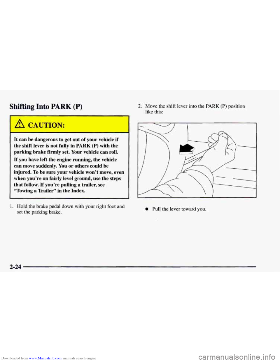 CHEVROLET ASTRO 1997 2.G Owners Manual Downloaded from www.Manualslib.com manuals search engine Shiftir: Into PARK (P) 
A CAUTION: 
It can  be dangerous to  get out  of your  vehicle if 
the shift  lever  is  not  fully  in PARK (P) with t