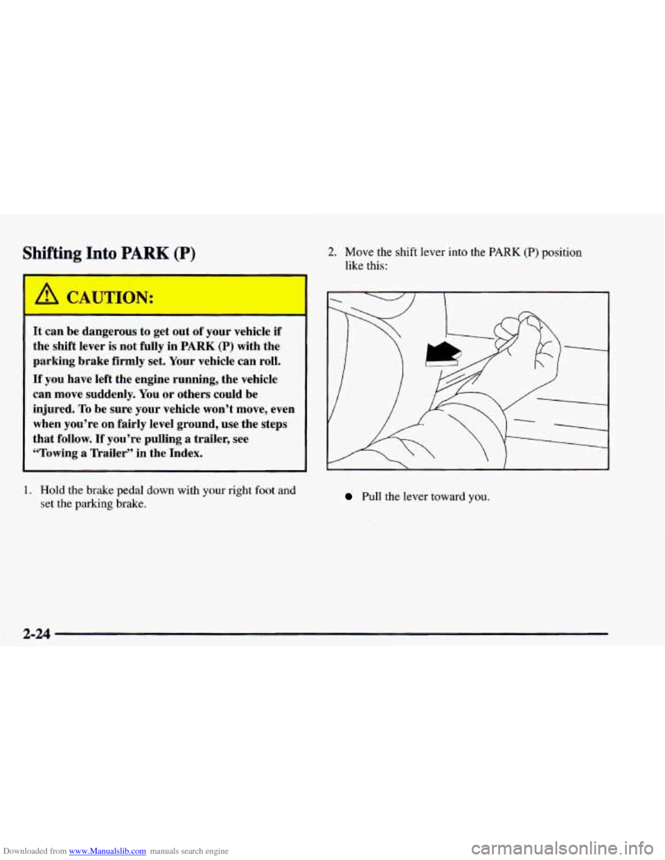 CHEVROLET ASTRO 1997 2.G Owners Manual Downloaded from www.Manualslib.com manuals search engine Shiftir: Into PARK (P)
A CAUTION:
It can be dangerous to get out of your vehicle if
the shift lever is not fully in PARK (P) with t CHEVROLET ASTRO 1997 2.G Owners Manual Downloaded from www.Manualslib.com manuals search engine Shiftir: Into PARK (P)
A CAUTION:
It can be dangerous to get out of your vehicle if
the shift lever is not fully in PARK (P) with t
