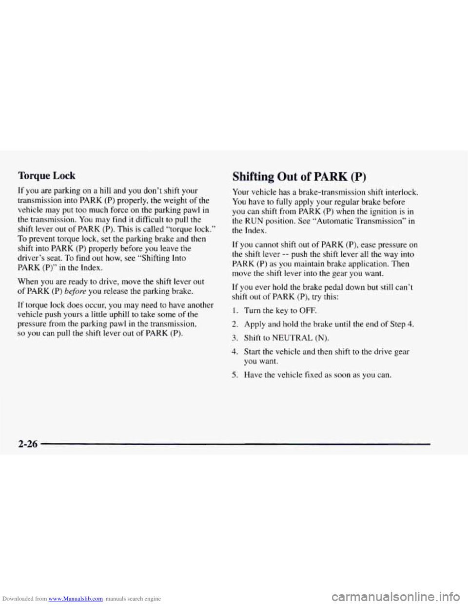 CHEVROLET ASTRO 1997 2.G Owners Manual Downloaded from www.Manualslib.com manuals search engine Torque Lock 
If you are parking on  a hill and you don’t shift your 
transmission into  PARK (P) properly, the weight  of the 
vehicle  may p