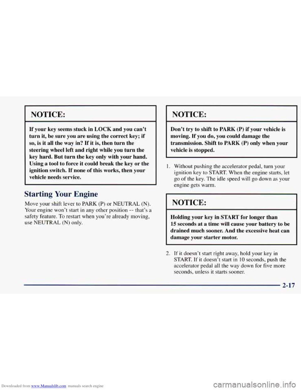 CHEVROLET ASTRO 1998 2.G Owners Manual Downloaded from www.Manualslib.com manuals search engine NOTICE:
If your key seems stuck in LOCK and you can’t
turn it, be sure you are using the correct key;
if
so, is it all th CHEVROLET ASTRO 1998 2.G Owners Manual Downloaded from www.Manualslib.com manuals search engine NOTICE:
If your key seems stuck in LOCK and you can’t
turn it, be sure you are using the correct key;
if
so, is it all th