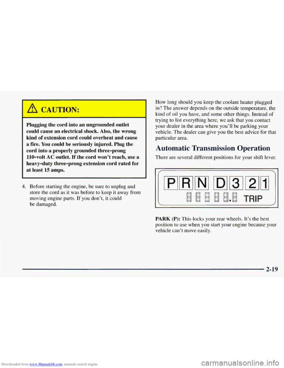 CHEVROLET ASTRO 1998 2.G Owners Manual Downloaded from www.Manualslib.com manuals search engine A CAUTION: 
Plugging  the  cord iL-_ 1 an  ungrounded  outlet 
could  cause  an  electrical  shock. 
Also, the  wrong 
kind 
of extension  cord