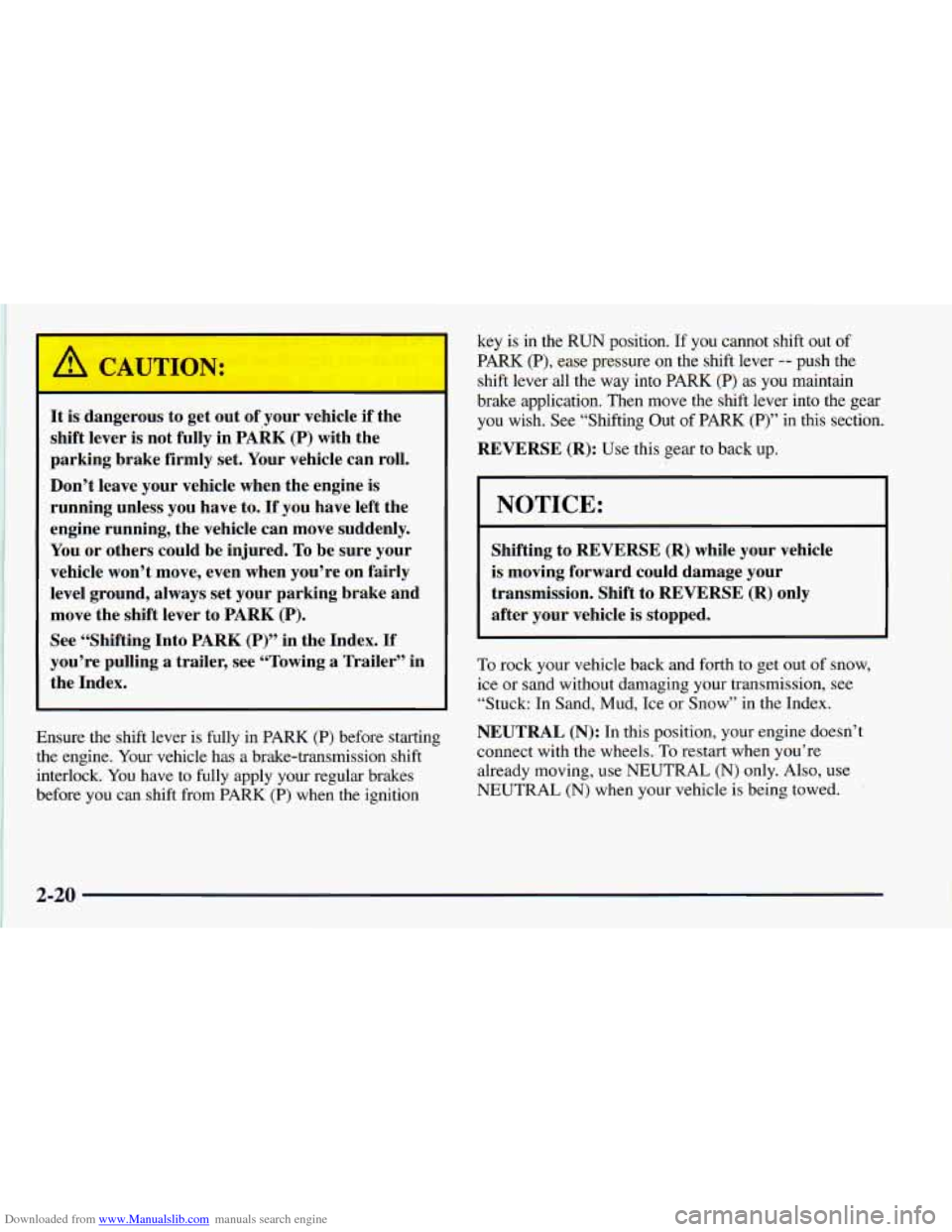 CHEVROLET ASTRO 1998 2.G Owners Manual Downloaded from www.Manualslib.com manuals search engine A CAUhON: 
It is dangerous  to  get  out  of your  vehicle  if the 
shift  lever 
is not  fully  in PARK (P) with  the 
parking  brake  firmly 