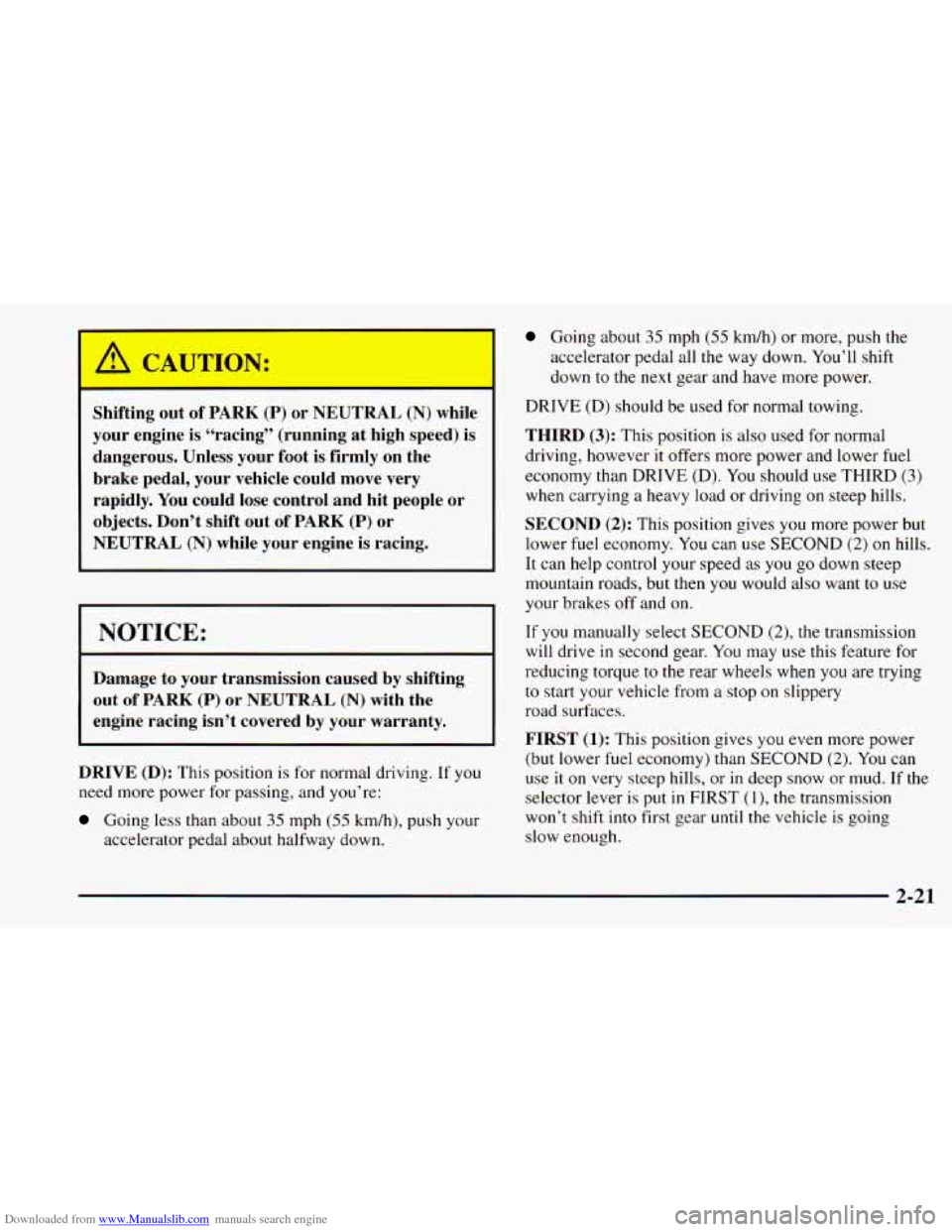 CHEVROLET ASTRO 1998 2.G Owners Manual Downloaded from www.Manualslib.com manuals search engine - 
A CAUTION: 
-- 
Shifting  out of PARK (P) or  NEUTRAL (N) while 
your  engine  is  “racing”  (running  at  high  speed)  is 
dangerous. 