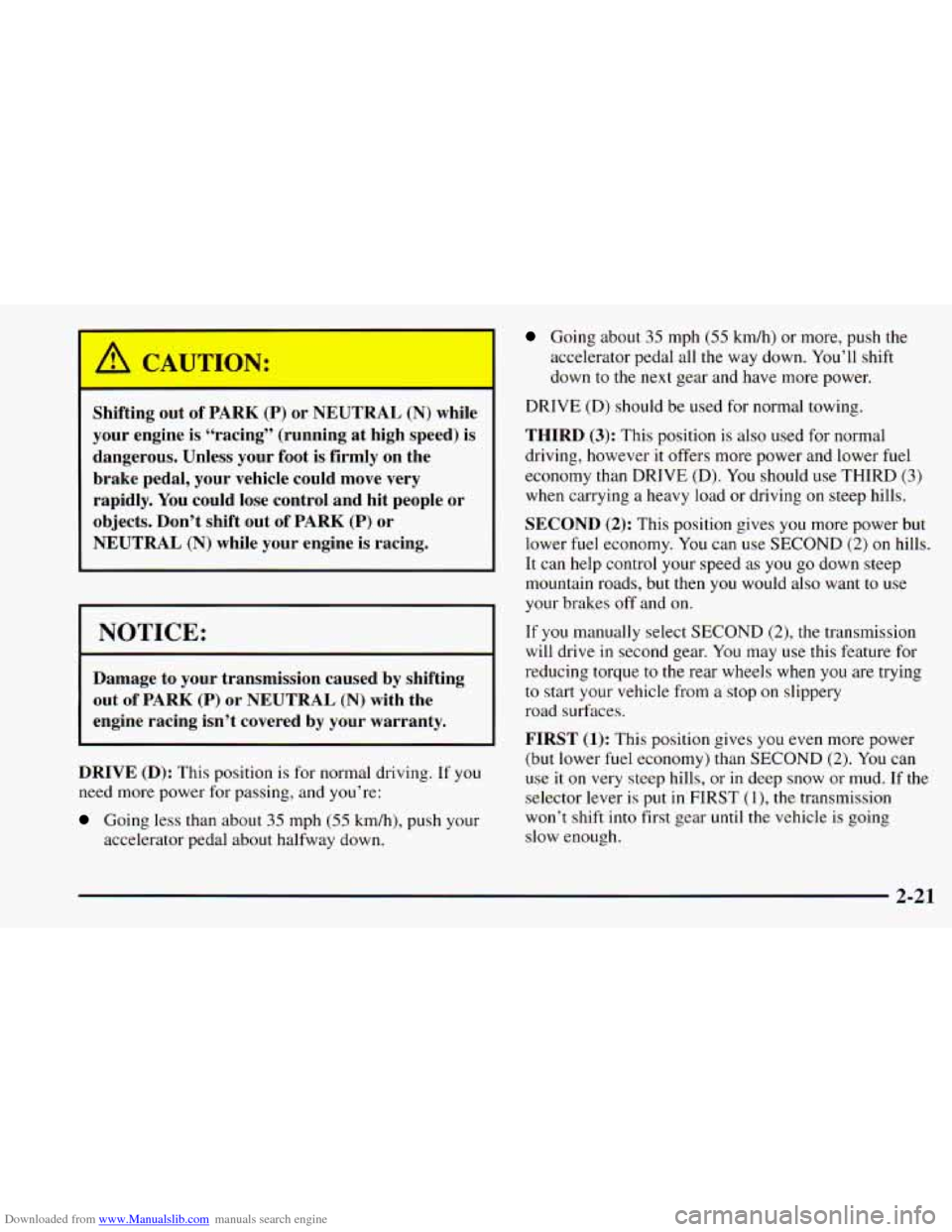 CHEVROLET ASTRO 1998 2.G Owners Manual Downloaded from www.Manualslib.com manuals search engine -
A CAUTION:
--
Shifting out of PARK (P) or NEUTRAL (N) while
your engine is “racing” (running at high speed) is
dangerous. CHEVROLET ASTRO 1998 2.G Owners Manual Downloaded from www.Manualslib.com manuals search engine -
A CAUTION:
--
Shifting out of PARK (P) or NEUTRAL (N) while
your engine is “racing” (running at high speed) is
dangerous.