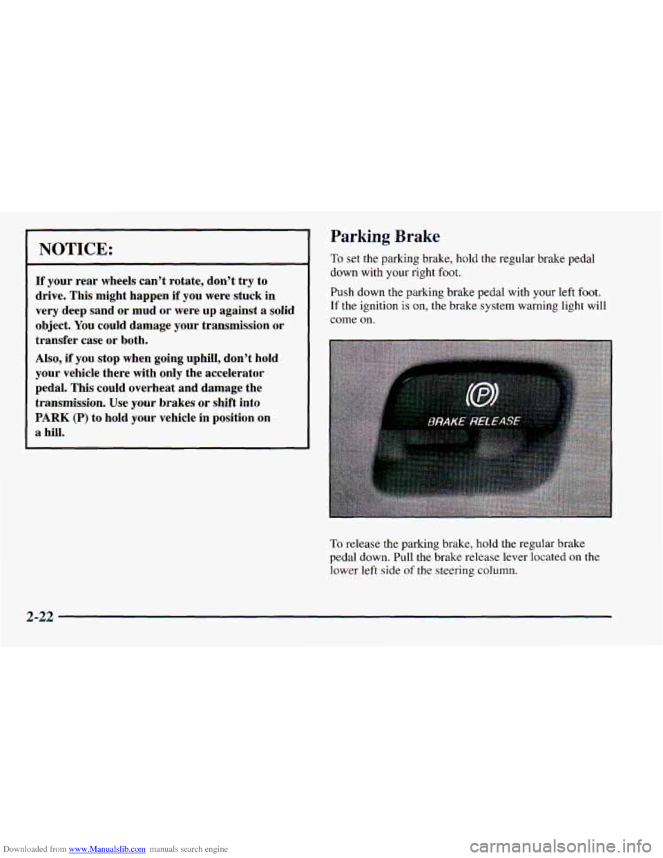 CHEVROLET ASTRO 1998 2.G Owners Manual Downloaded from www.Manualslib.com manuals search engine NOTICE:
If your rear wheels can’t rotate, don’t try to
drive. This might happen if you were stuck in
very deep sand or mu CHEVROLET ASTRO 1998 2.G Owners Manual Downloaded from www.Manualslib.com manuals search engine NOTICE:
If your rear wheels can’t rotate, don’t try to
drive. This might happen if you were stuck in
very deep sand or mu