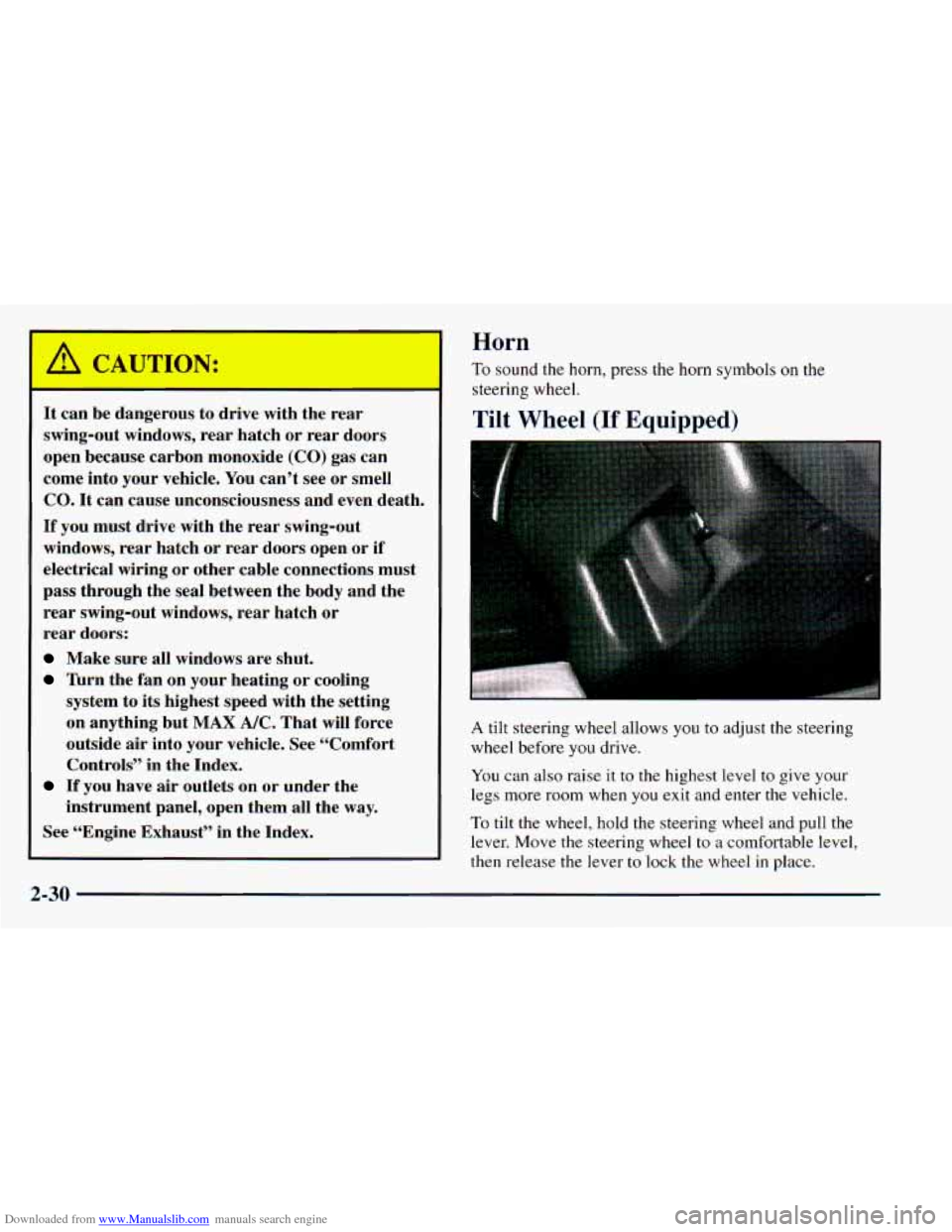 CHEVROLET ASTRO 1998 2.G Owners Manual Downloaded from www.Manualslib.com manuals search engine ~r- 
It  can  be  dangerous  to  drive with the  rear 
swing-out  windows,  rear  hatch  or  rear  doors 
open  because  carbon  monoxide  (CO)