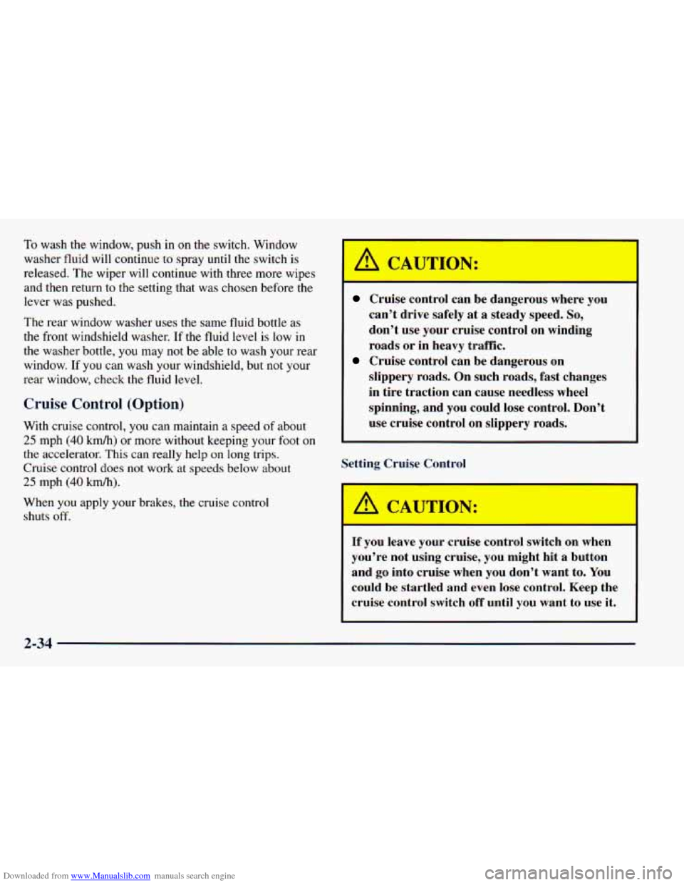 CHEVROLET ASTRO 1998 2.G User Guide Downloaded from www.Manualslib.com manuals search engine To wash the window, push in on the switch. Window
washer fluid will continue to spray until the switch is
released. The wiper w CHEVROLET ASTRO 1998 2.G User Guide Downloaded from www.Manualslib.com manuals search engine To wash the window, push in on the switch. Window
washer fluid will continue to spray until the switch is
released. The wiper w