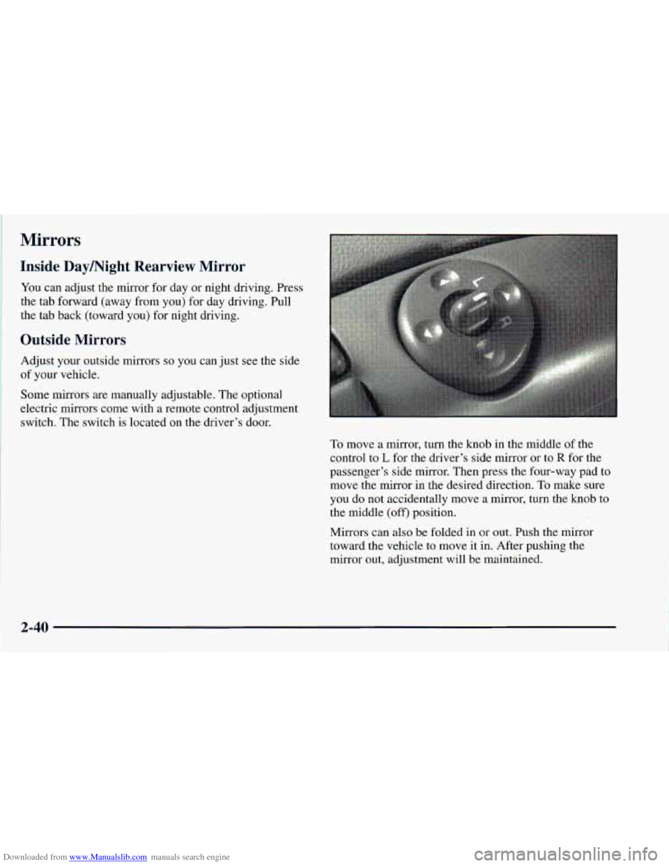CHEVROLET ASTRO 1998 2.G Owners Manual Downloaded from www.Manualslib.com manuals search engine I Mirrors
I Inside Daymight Rearview Mirror
You can adjust the mirror for day or night driving. Press
the tab forward (away from yo CHEVROLET ASTRO 1998 2.G Owners Manual Downloaded from www.Manualslib.com manuals search engine I Mirrors
I Inside Daymight Rearview Mirror
You can adjust the mirror for day or night driving. Press
the tab forward (away from yo