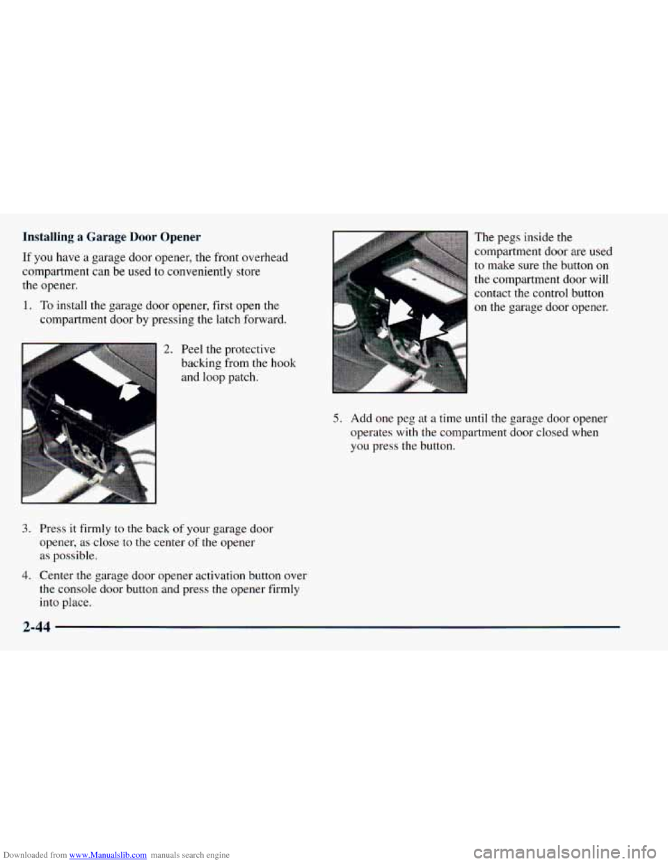 CHEVROLET ASTRO 1998 2.G Owners Manual Downloaded from www.Manualslib.com manuals search engine Installing  a  Garage  Door  Opener 
If you have a garage door  opener,  the front overhead 
compartment can  be  used 
to conveniently  store 