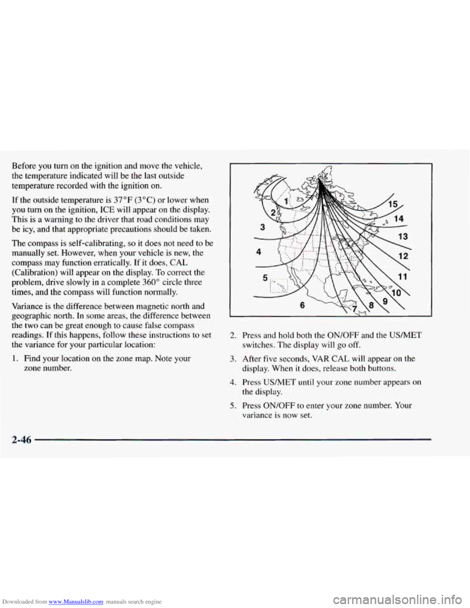 CHEVROLET ASTRO 1998 2.G Owners Manual Downloaded from www.Manualslib.com manuals search engine Before you  turn  on the  ignition  and  move  the  vehicle, 
the  temperature  indicated  will  be  the last  outside 
temperature  recorded  