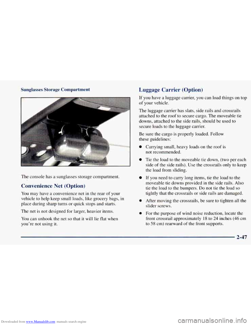 CHEVROLET ASTRO 1998 2.G Owners Manual Downloaded from www.Manualslib.com manuals search engine Sunglasses  Storage  Compartment 
The console  has a sunglasses storage compartment. 
Convenience Net (Option) 
You  may  have a convenience ne