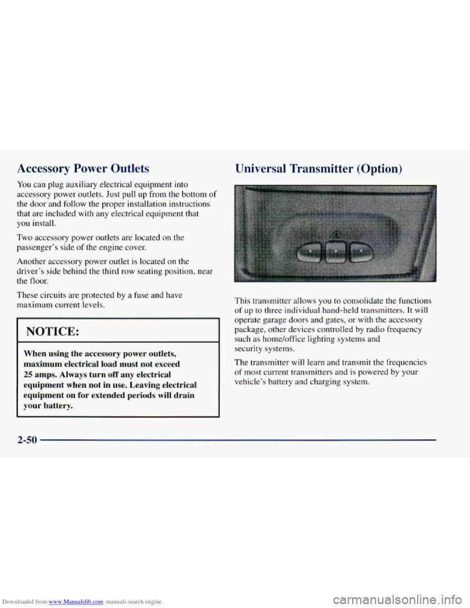 CHEVROLET ASTRO 1998 2.G Owners Manual Downloaded from www.Manualslib.com manuals search engine Accessory  Power  Outlets 
You can  plug  auxiliary  electrical  equipment  into 
accessory  power  outlets.  Just pull  up  from 
the bottom  