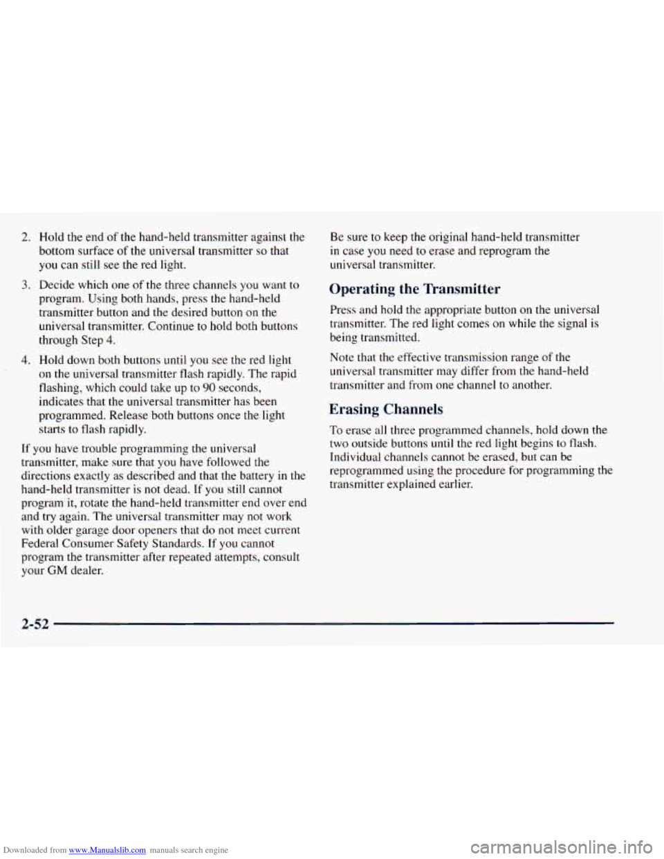 CHEVROLET ASTRO 1998 2.G Owners Manual Downloaded from www.Manualslib.com manuals search engine 2. 
3. 
4. 
Hold the end of the  hand-held  transmitter  against the 
bottom  surface of the  universal  transmitter so that 
you can still  se