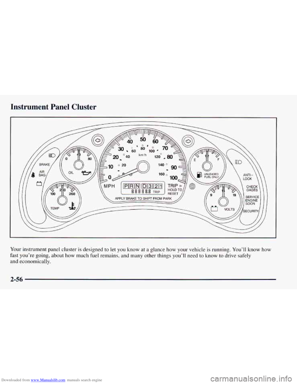 CHEVROLET ASTRO 1998 2.G Owners Manual Downloaded from www.Manualslib.com manuals search engine Instrument  Panel  Cluster 
Your instrument  panel  cluster is designed  to  let you know  at a glance  how  your  vehicle  is  running.  You�