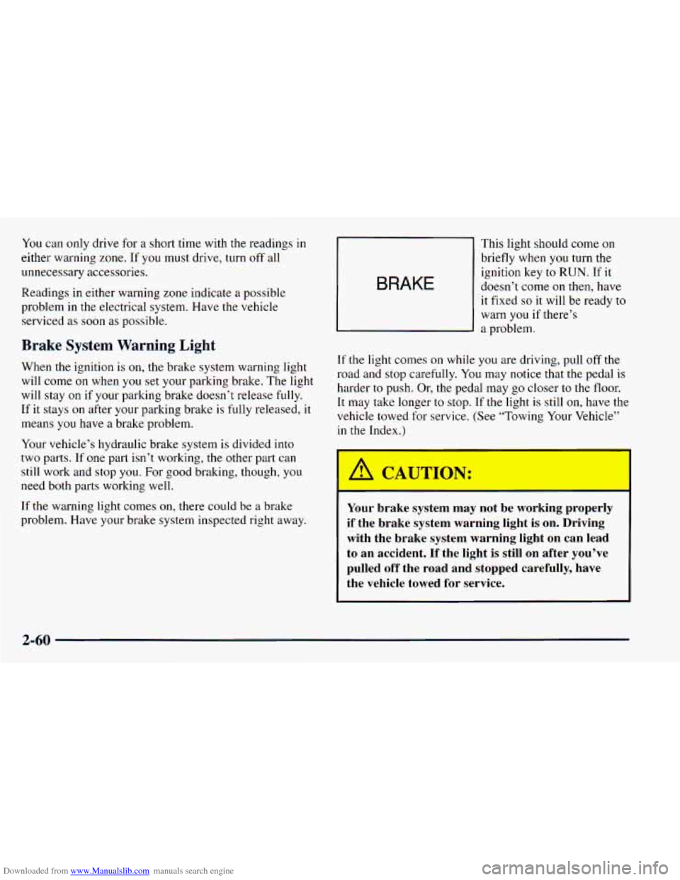 CHEVROLET ASTRO 1998 2.G User Guide Downloaded from www.Manualslib.com manuals search engine You can only  drive  for a short  time  with  the  readings in 
either  warning 
zone. If  you  must  drive, turn  off  all 
unnecessary  acces