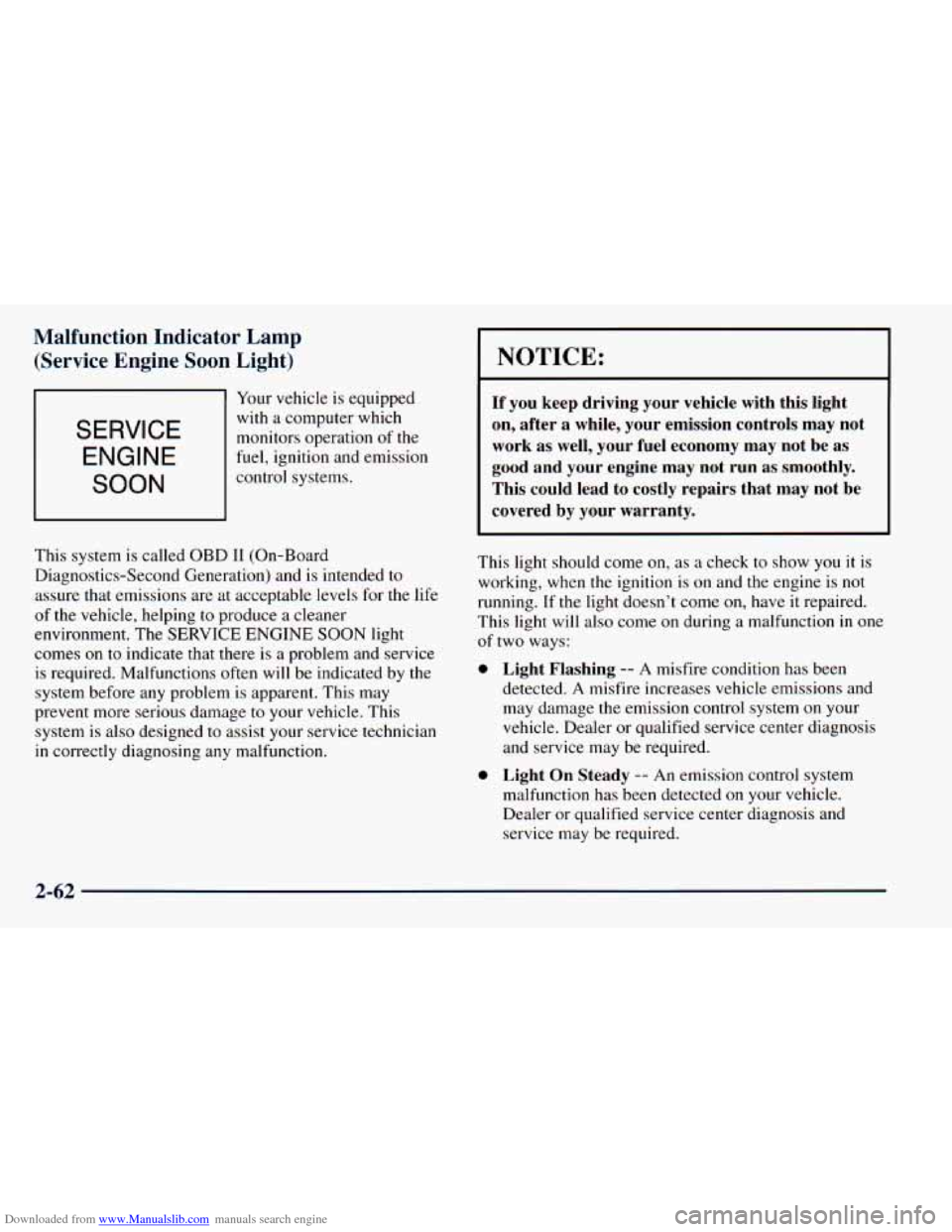 CHEVROLET ASTRO 1998 2.G User Guide Downloaded from www.Manualslib.com manuals search engine Malfunction  Indicator  Lamp (Service  Engine  Soon  Light) 
1 
Your  vehicle  is  equipped 
with  a computer  which 
monitors  operation 
of t