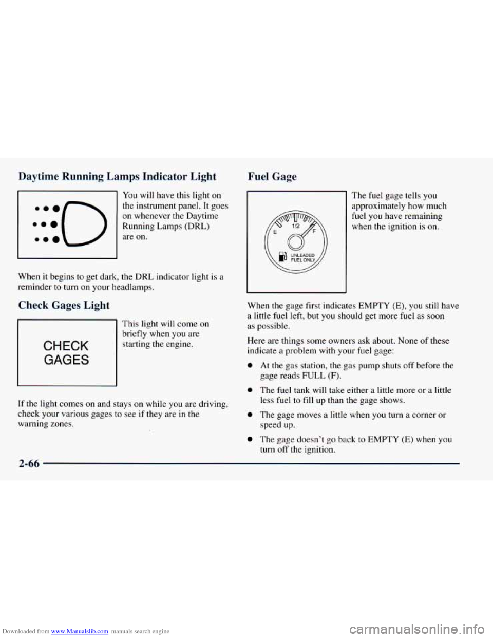 CHEVROLET ASTRO 1998 2.G Owners Manual Downloaded from www.Manualslib.com manuals search engine Daytime Running Lamps Indicator Light
You will have this light on
:::o
the instrument panel: It goes
on whenever the Daytime
CHEVROLET ASTRO 1998 2.G Owners Manual Downloaded from www.Manualslib.com manuals search engine Daytime Running Lamps Indicator Light
You will have this light on
:::o
the instrument panel: It goes
on whenever the Daytime