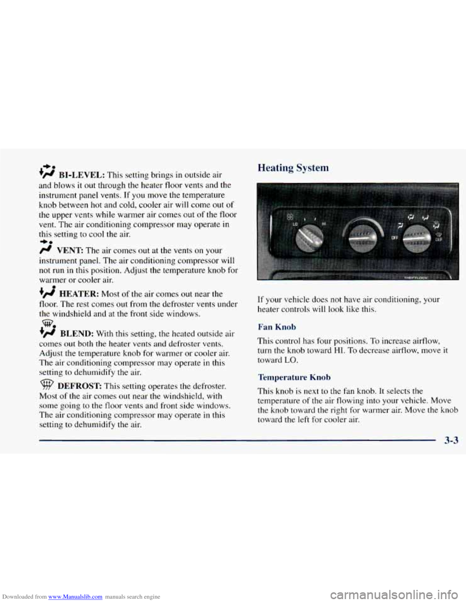 CHEVROLET ASTRO 1998 2.G Owners Manual Downloaded from www.Manualslib.com manuals search engine -bo 
+@ BI-LEVEL: This setting  brings  in  outside air 
and  blows 
it out through  the heater floor  vents and the 
instrument  panel 
vents.