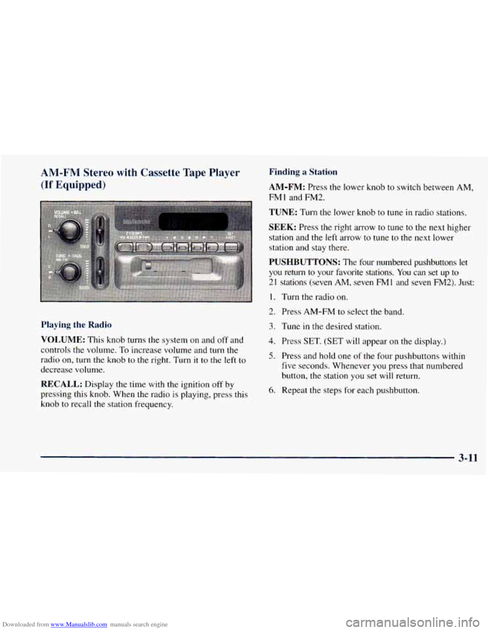 CHEVROLET ASTRO 1998 2.G Owners Manual Downloaded from www.Manualslib.com manuals search engine AM-FM Stereo  with  Cassette Tape Player 
(If Equipped) 
Playing the Radio 
VOLUME: 
This  knob  turns the system on  and  off  and 
controls  