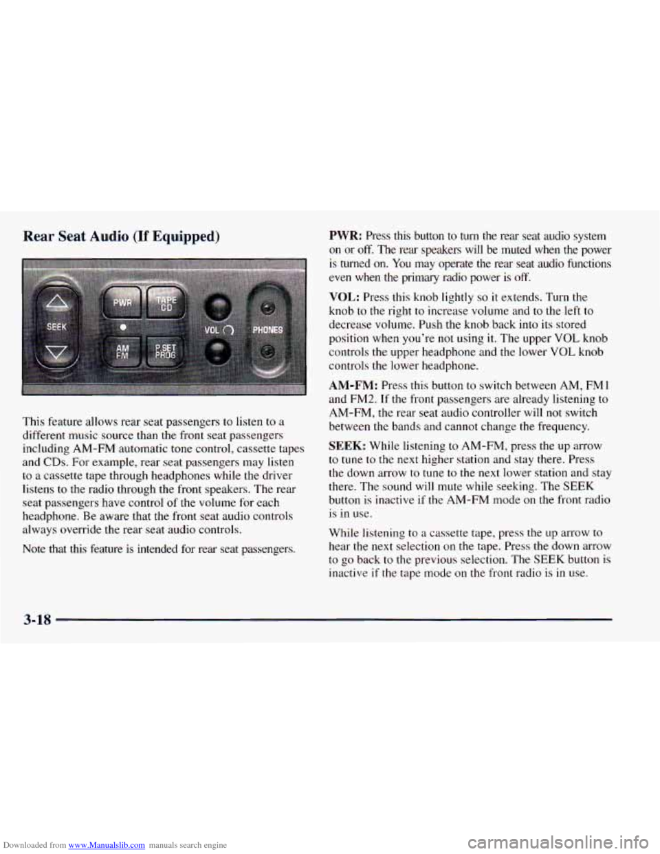 CHEVROLET ASTRO 1998 2.G Owners Manual Downloaded from www.Manualslib.com manuals search engine Rear Seat  Audio (If Equipped) 
This feature allows rear seat  passengers  to  listen  to  a 
different  music  source  than  the  front  seat 