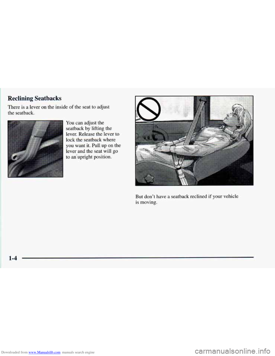 CHEVROLET ASTRO 1998 2.G User Guide Downloaded from www.Manualslib.com manuals search engine Reclining  Seatbacks 
There is a lever on the inside of the  seat  to adjust 
the  seatback. 
You can  adjust the 
seatback 
by lifting  the 
l