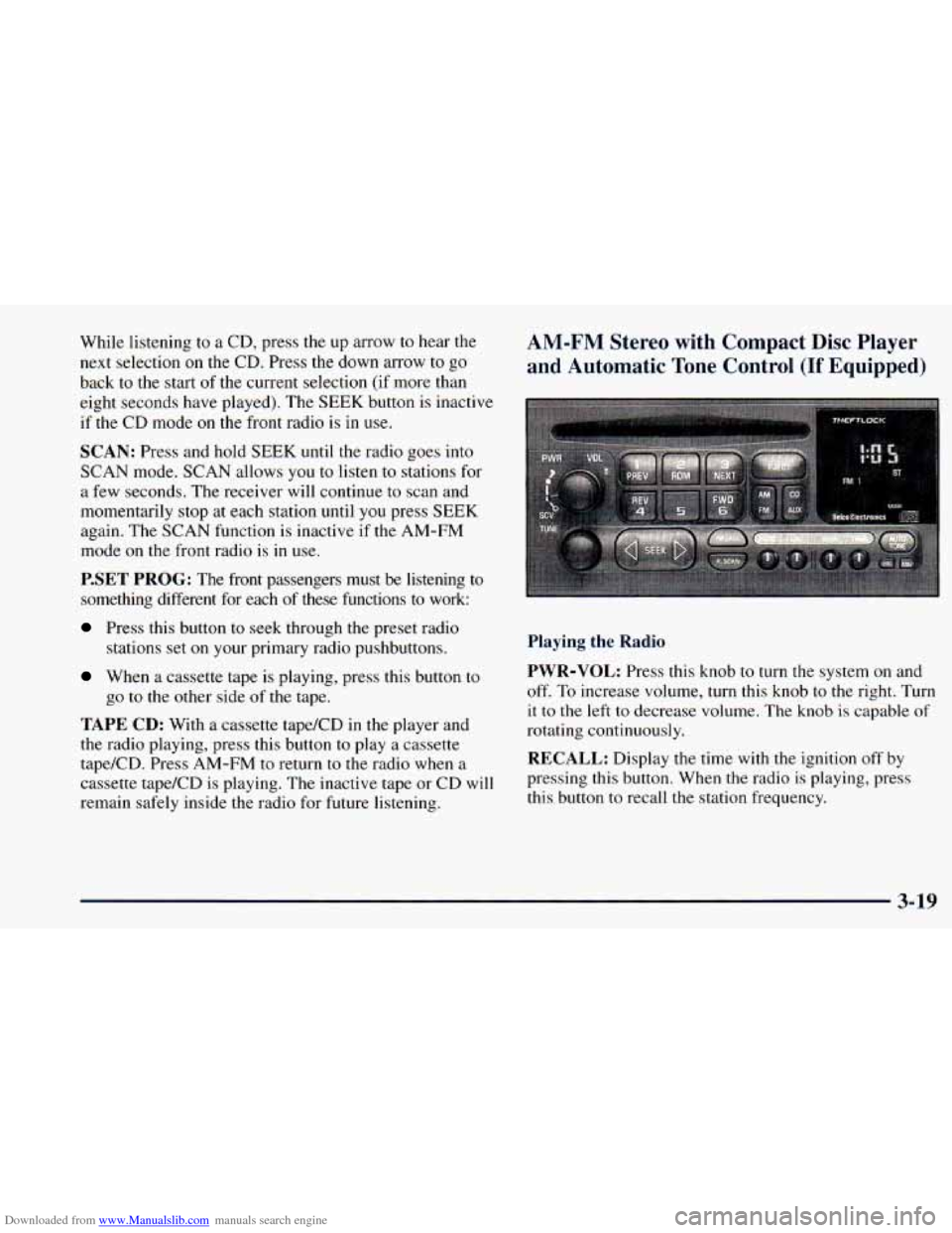 CHEVROLET ASTRO 1998 2.G Owners Manual Downloaded from www.Manualslib.com manuals search engine While listening to a CD, press  the  up  arrow to hear  the 
next  selection 
on the  CD.  Press  the  down arrow to go 
back 
to the  start  o