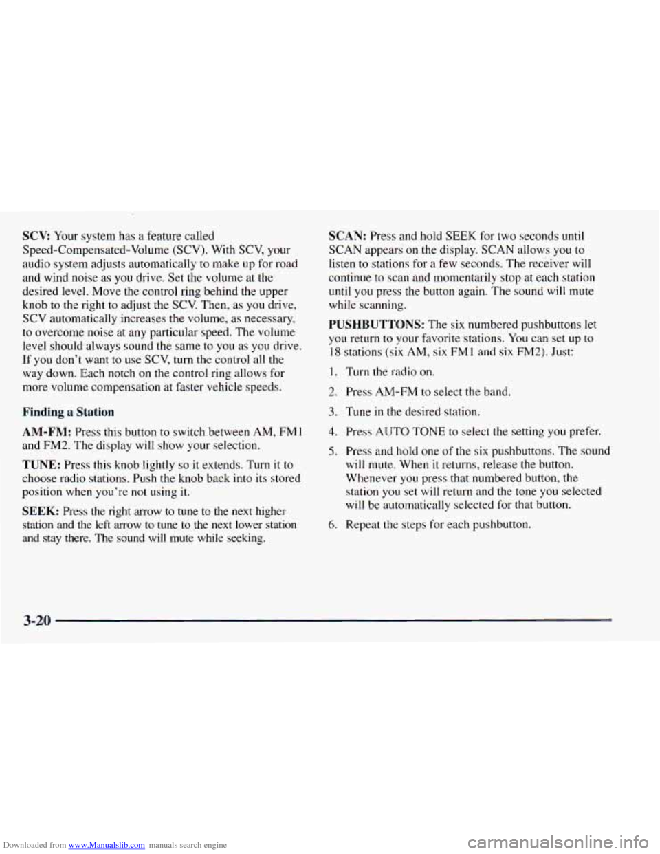 CHEVROLET ASTRO 1998 2.G Owners Manual Downloaded from www.Manualslib.com manuals search engine SCV: Your system  has a feature  called 
Speed-Compensated-Volume  (SCV).  With  SCV, your 
audio  system  adjusts  automatically  to make  up 