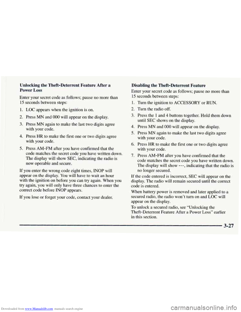 CHEVROLET ASTRO 1998 2.G User Guide Downloaded from www.Manualslib.com manuals search engine Unlocking  the  Theft-Deterrent  Feature  After  a Power 
Loss 
Enter  your secret  code as follows;  pause no  more  than 
15 seconds between 