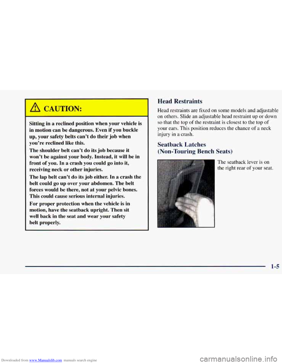 CHEVROLET ASTRO 1998 2.G User Guide Downloaded from www.Manualslib.com manuals search engine A CAUTION: 
-- 
Sit ---lg  in  a  reclined  position  wl- - n your vehicle  is 
in  motion  can  be  dangerous.  Even  if you  buckle 
up,  you