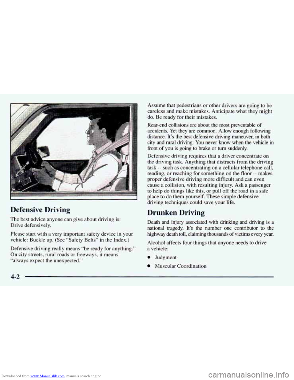 CHEVROLET ASTRO 1998 2.G Owners Manual Downloaded from www.Manualslib.com manuals search engine - 
Defensive  Driving 
The best  advice anyone can give about driving is: 
Drive  defensively. 
Please  start  with  a  very  important safety 