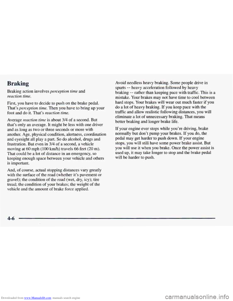 CHEVROLET ASTRO 1998 2.G Owners Manual Downloaded from www.Manualslib.com manuals search engine Braking 
Braking action  involves perception  time and 
reaction time. 
First, you  have  to  decide to  push  on  the brake pedal. 
That’s 
