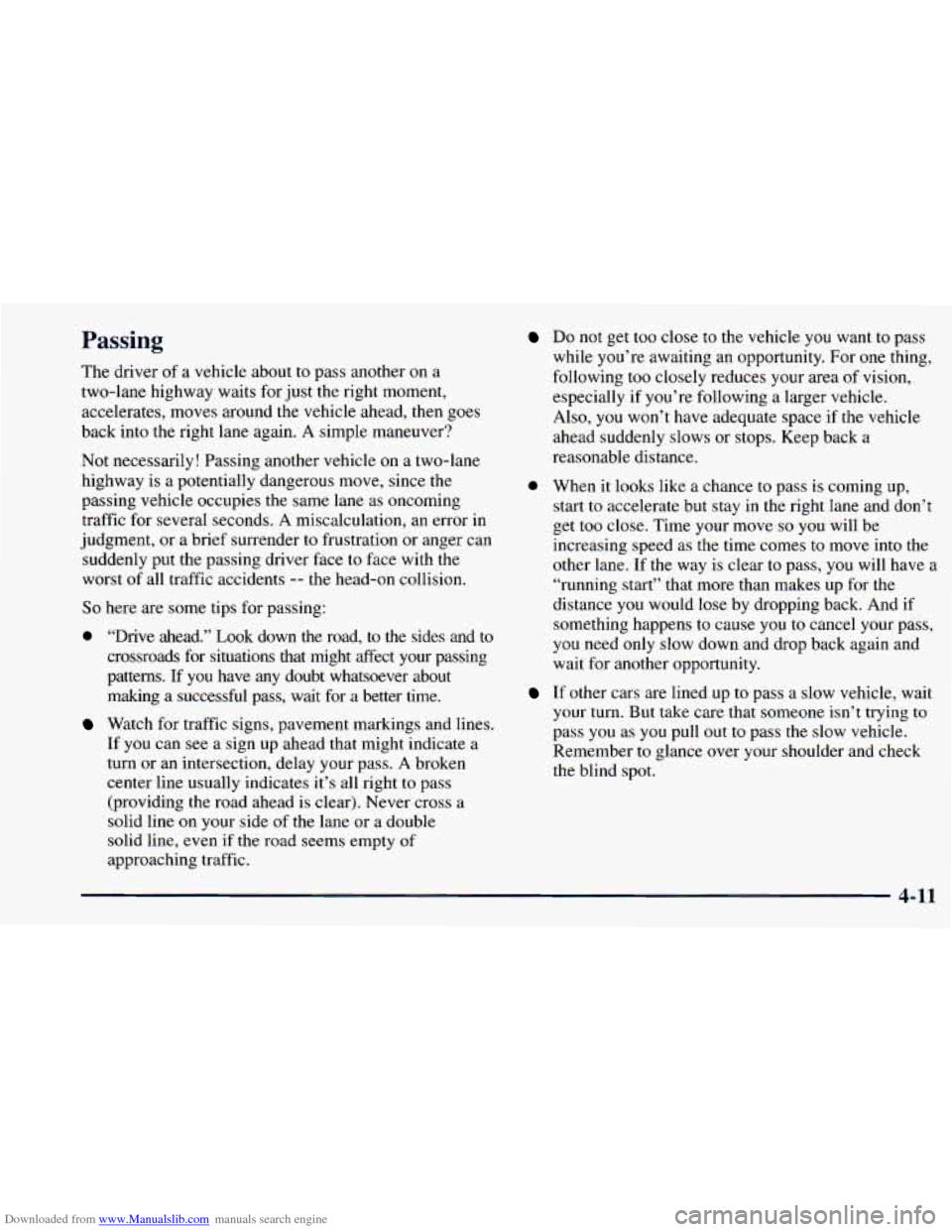 CHEVROLET ASTRO 1998 2.G Owners Manual Downloaded from www.Manualslib.com manuals search engine Passing
The driver of a vehicle about to pass another on a
two-lane highway waits for just the right moment,
accelerates,
moves aroun CHEVROLET ASTRO 1998 2.G Owners Manual Downloaded from www.Manualslib.com manuals search engine Passing
The driver of a vehicle about to pass another on a
two-lane highway waits for just the right moment,
accelerates,
moves aroun