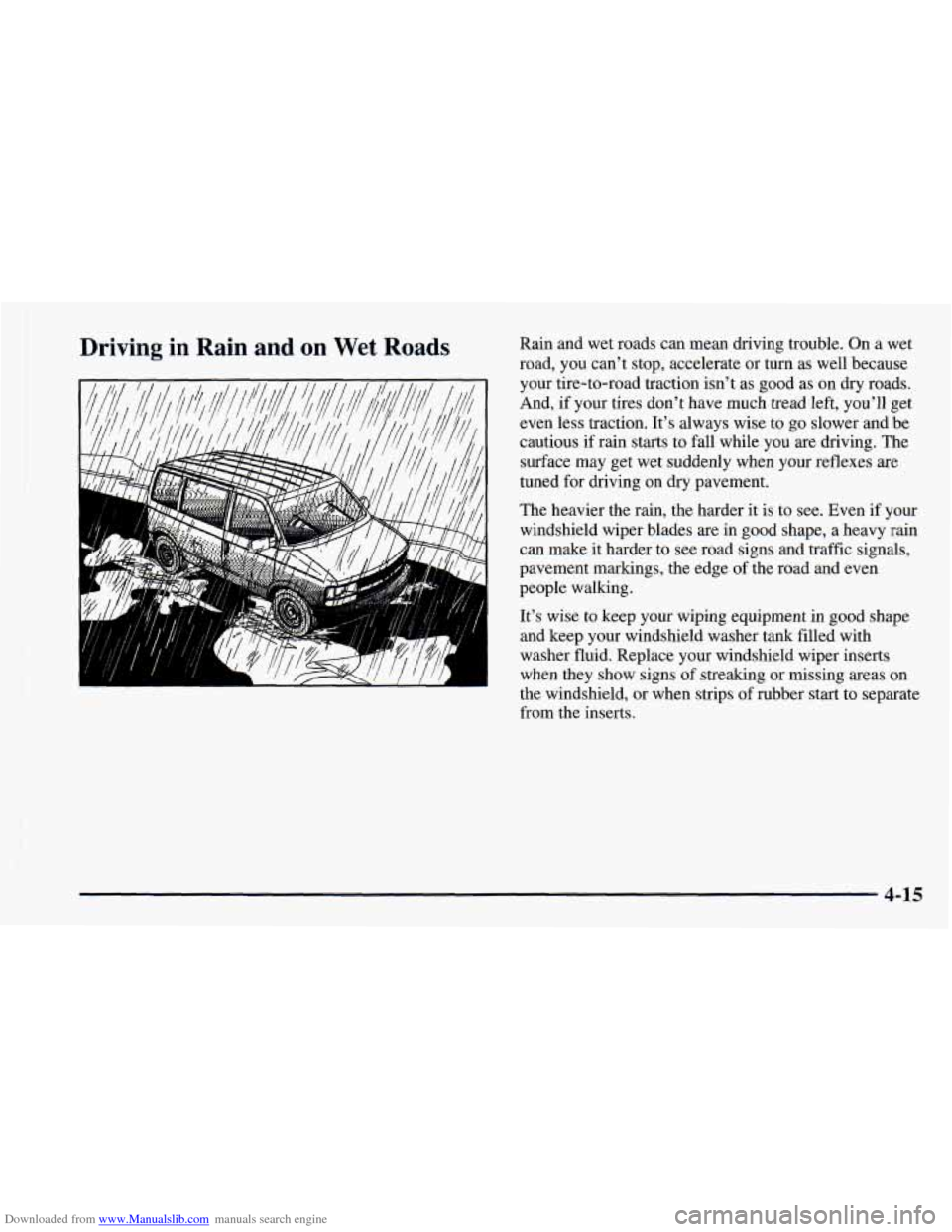 CHEVROLET ASTRO 1998 2.G Owners Manual Downloaded from www.Manualslib.com manuals search engine I 
Driving  in  Rain  and on Wet Roads Rain ana wet roads can  mean driving trouble.  On a wet 
road,  you can’t stop, accelerate  or turn  a