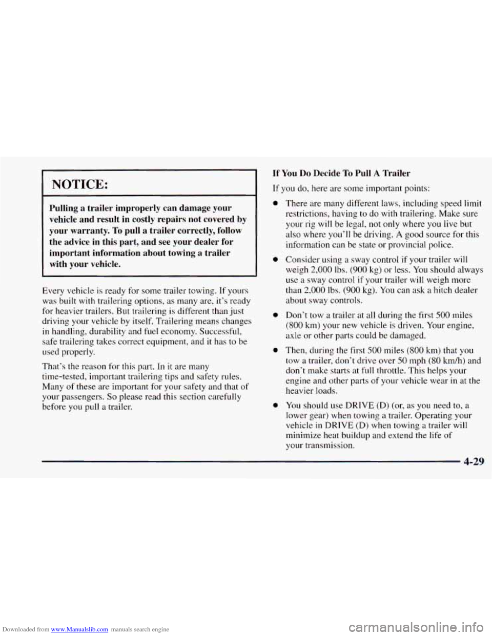 CHEVROLET ASTRO 1998 2.G Owners Manual Downloaded from www.Manualslib.com manuals search engine NOTICE: 
Pulling  a  trailer  improperly  can  damage  your vehicle  and  result  in  costly  repairs  not  covered  by 
your  warranty. 
To pu