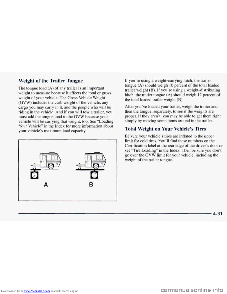 CHEVROLET ASTRO 1998 2.G Owners Manual Downloaded from www.Manualslib.com manuals search engine Weight of the  Trailer  Tongue 
The tongue load (A) of  any  trailer is  an important 
weight 
to measure because it affects  the  total or gro