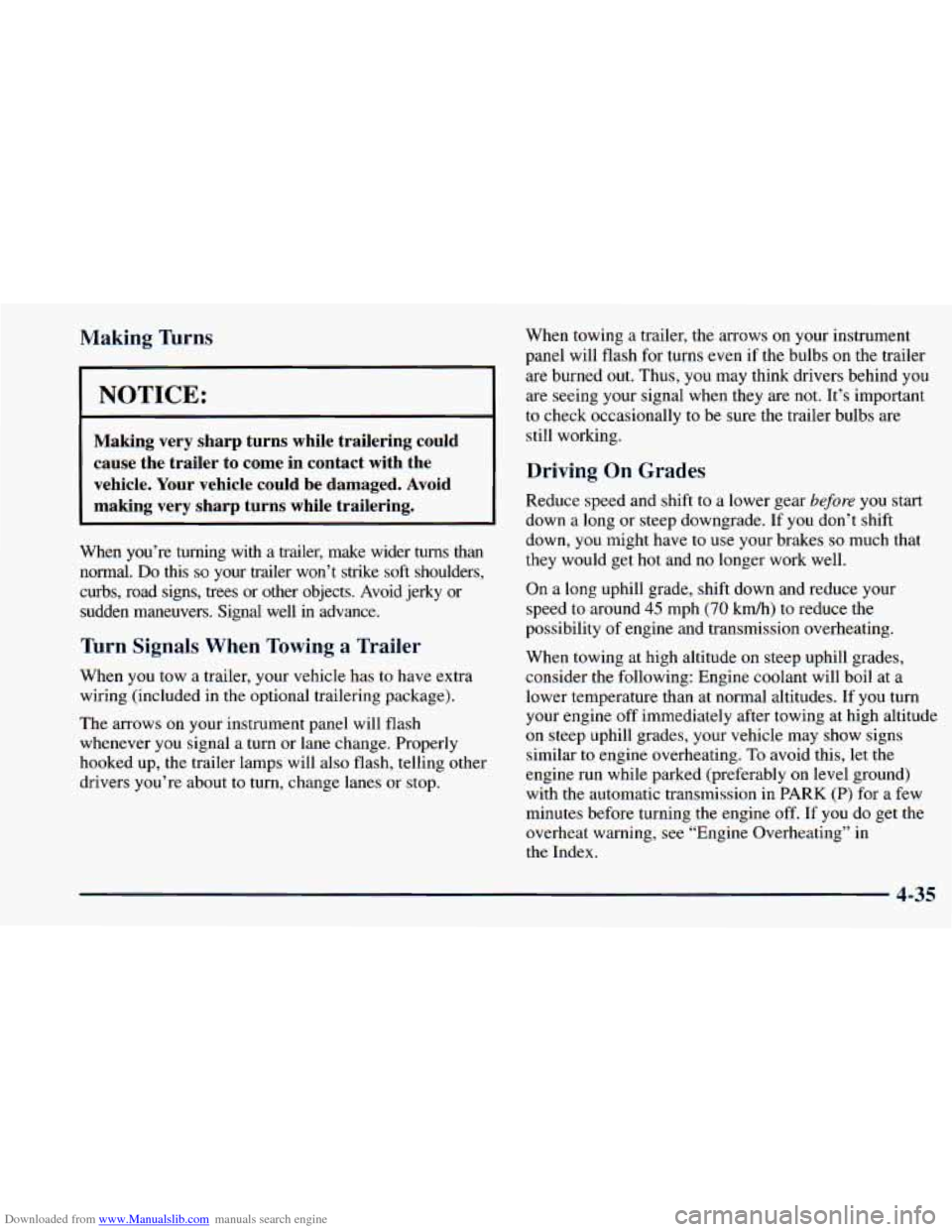 CHEVROLET ASTRO 1998 2.G Owners Manual Downloaded from www.Manualslib.com manuals search engine Making  Turns 
NOTICE: 
Making  very  sharp  turns  while  trailering  could cause  the  trailer 
to come  in  contact  with  the 
vehicle. 
Yo
