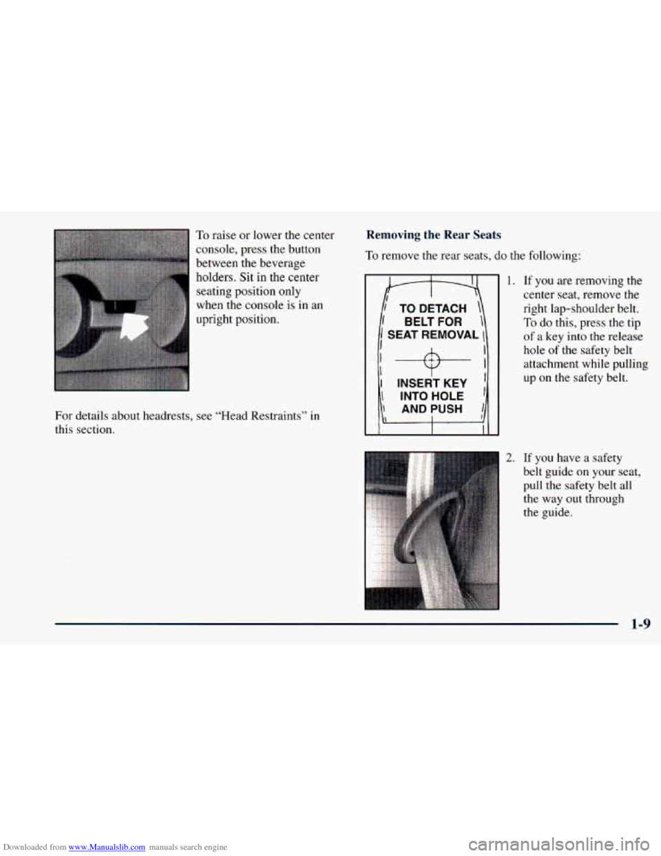 CHEVROLET ASTRO 1998 2.G Owners Manual Downloaded from www.Manualslib.com manuals search engine To raise or lower  the center 
I console, press the  button 
between  the beverage 
holders.  Sit in the  center 
seating position only 
when  